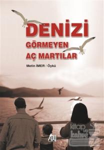 Denizi Görmeyen Aç Martılar