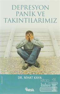 Depresyon, Panik ve Takıntılarımız