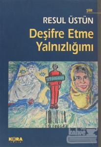 Deşifre Etme Yalnızlığımı