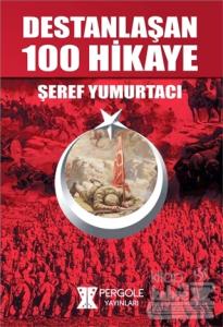 Destanlaşan 100 Hikaye