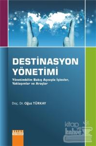 Destinasyon Yönetimi - Yönetimbilim Bakış Açısıyla İşlevler, Yaklaşımlar ve Araçlar