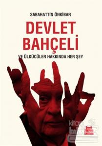 Devlet Bahçeli ve Ülkücüler Hakkında Her Şey