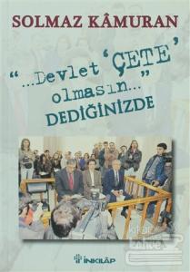 Devlet Çete Olmasın Dediğinizde