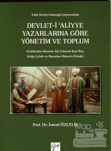 Devlet-i Aliyye Yazarlarına Göre Yönetim ve Toplum