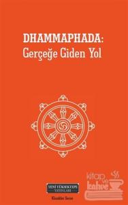 Dhammaphada: Gerçeğe Giden Yol