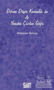 Dibine Düşer Karanlık da ve Yeniden Çizdim Göğü