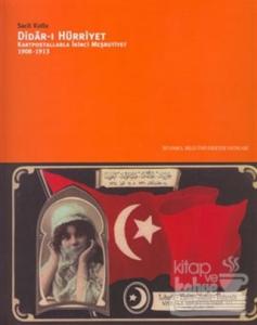 Didar-ı Hürriyet: Kartpostallarla İkinci Meşrutiyet (1908-1913)