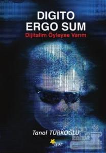 Digito Ergo Sum - Dijitalim Öyleyse Varım