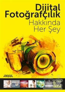 Dijital Fotoğrafçılık Hakkında Her Şey