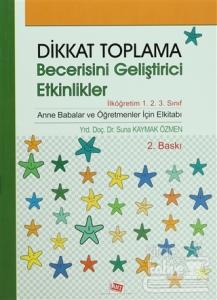 Dikkat Toplama Becerisini Geliştirici Etkinlikler - İlköğretim 1. 2. 3. Sınıf