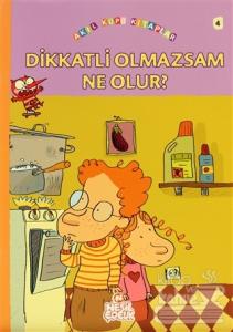 Dikkatli Olmazsam Ne Olur?