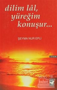 Dilim Lal, Yüreğim Konuşur...