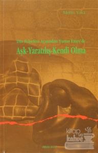 Din Felsefesi Açısından Yunus Emre'de Aşk - Yaratılış - Kendi Olma