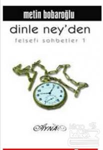 Dinle Ney'den / Felsefi Sohbetler 1