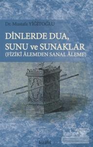 Dinlerde Dua - Sunu ve Sunaklar / Fiziki Alemden Sanal Aleme