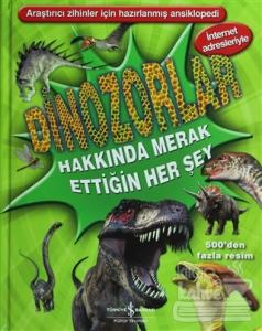 Dinozorlar Hakkında Merak Ettiğin Her Şey (Ciltli)