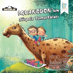 Dinozorlar: Iguanodon'un Sürpriz Yumurtaları
