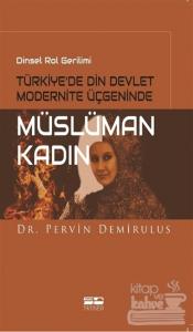 Dinsel Rol Gerilimi Türkiye'de Din Devlet Modernite Üçgeninde Müslüman Kadın