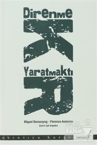 Direnmek Yaratmaktır