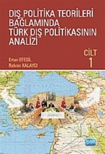 Dış Politika Teorileri Bağlamında Türk Dış Politikasının Analizi Cilt: 1
