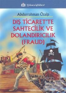 Dış Ticaret'te Sahtecilik ve Dolandırıcılık (FRAUD)