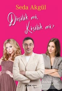 Dişilik mi, Kişilik mi?