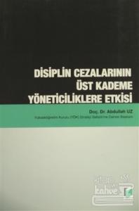 Disiplin Cezalarının Üst Kademe Yöneticiliklere Etkisi