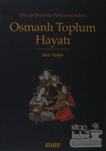 Divan Şiirinin Penceresinden Osmanlı Toplum Hayatı