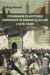 Diyarbakır Vilayetinde Ermeniler ve Ermeni Olayları (1878-1920)