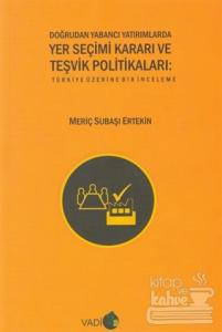 Doğrudan Yabancı Yatırımlarda Yer Seçimi Kararı ve Teşvik Politikaları