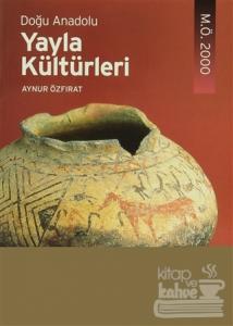 Doğu Anadolu Yayla Kültürleri M.Ö. 2000