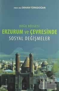 Doğu Bölgesi Erzurum ve Çevresinde Sosyal Değişmeler