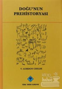 Doğu'nun Prehistoryası (Ciltli)