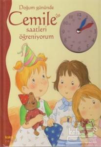 Doğum Gününde Cemile ile Saatleri Öğreniyorum (Ciltli)