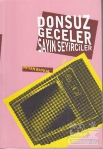 Donsuz Geceler Sayın Seyirciler
