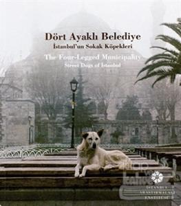 Dört Ayaklı Belediye / The Four-Legged Municipality Street Dogs of İstanbul (Ciltli)