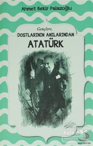 Dostlarının Anılarından Atatürk