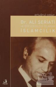 Dr. Ali Şeriati ve Bir İdeoloji Olarak İslamcılık