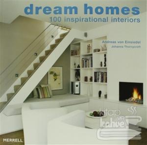 Dream Homes - 100 Inspirational Interiors