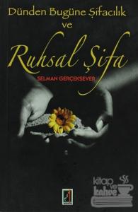 Dünden Bugüne Şifacılık ve Ruhsal Şifa