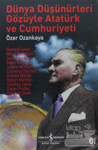 Dünya Düşünürleri Gözüyle Atatürk ve Cumhuriyeti