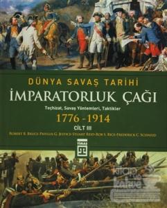 Dünya Savaş Tarihi Cilt 3 - İmparatorluk Çağı (1776-1914) (Ciltli)