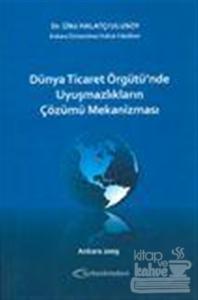 Dünya Ticaret Örgütü'nde Uyuşmazlıkların Çözümü Mekanizması