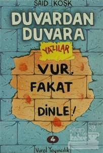 Duvardan Duvara Yazılar 4 - Vur, Fakat Dinle!