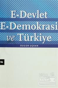 E-Devlet E-Demokrasi ve Türkiye (Ciltli)