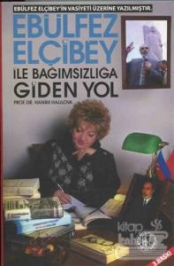 Ebulfez Elçibey ile Bağımsızlığa Giden Yol