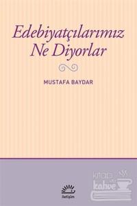 Edebiyatçılarımız Ne Diyorlar