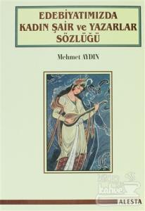 Edebiyatımızda Kadın Şair ve Yazarlar Sözlüğü