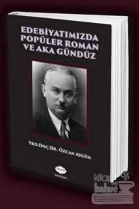 Edebiyatımızda Popüler Roman ve Aka Gündüz