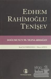 Edhem Rahimoğlu Tenişev Doğumunun 90. Yılına Armağan